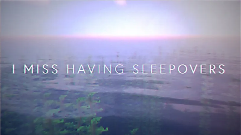 I Miss Having Sleepovers